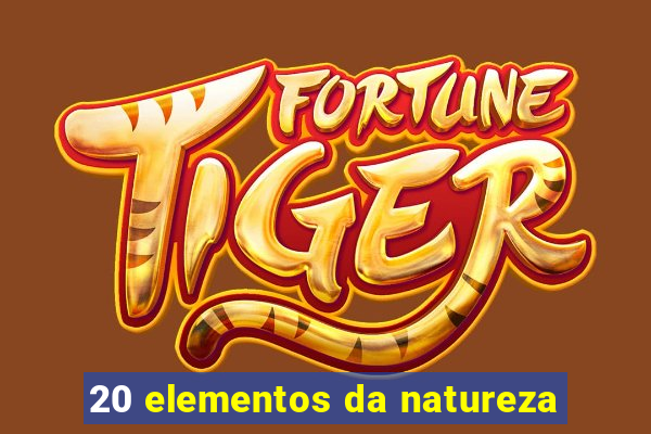 20 elementos da natureza